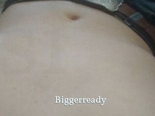 Biggerready