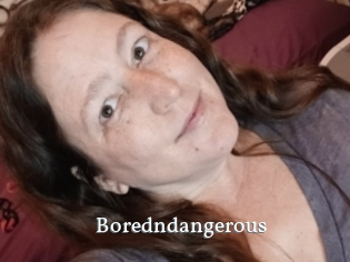 Boredndangerous