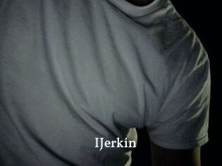 IJerkin