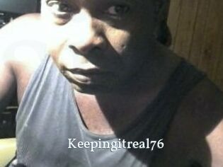 Keepingitreal76