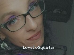 LoveToSquirtrs