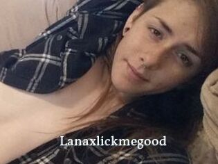 Lanaxlickmegood