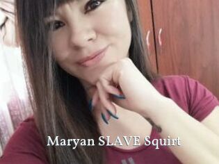 Maryan_SLAVE_Squirt