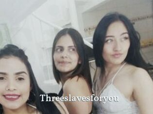 Threeslavesforyou