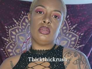 Thickthickrush