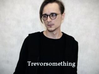 Trevorsomething